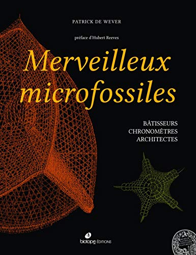 Amazon Fr Merveilleux Microfossiles Batisseurs Chronometres Architectes De Wever Patrick Reeves Hubert Livres