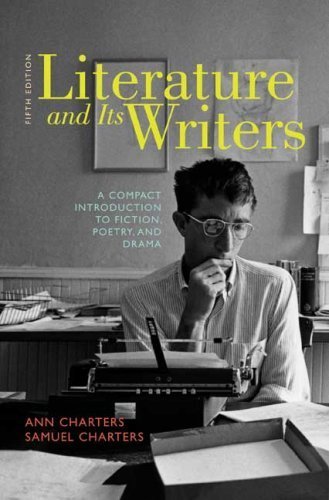 Literature and Its Writers: A Compact Introduction to Fiction, Poetry, and Drama by Ann Charters (2009-09-25)