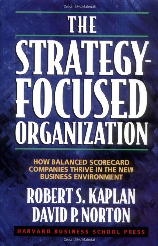 by David P. Norton,by Robert S. Kaplan The Strategy-Focused Organization: How Balanced Scorecard Companies Thrive in the New Business Environment(text only)1st (First) edition[Hardcover]2000
