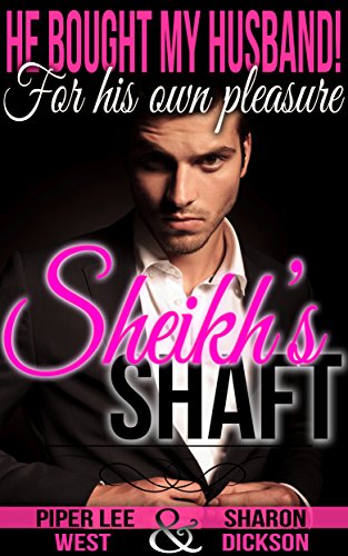 Sheikh's Shaft: Billionaire Cuckquean Gay Romance (He Bought My Husband! For His Own Pleasure Book 3)