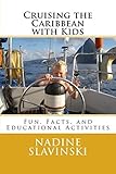Cruising the Caribbean with Kids: Fun, Facts, and Educational Activities (Rolling Hitch Sailing Guides) by Nadine Slavinski