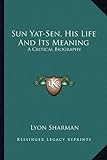 Front cover for the book Sun Yat-sen: His Life and Its Meaning, a critical biography by Lyon Sharman