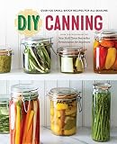 DIY Canning: Over 100 Small-Batch Recipes for All Seasons by Rockridge Press (2015) Paperback DIY Canning: Over 100 Small-Batch Recipes for All Seasons by Rockridge Press (2015) Paperback