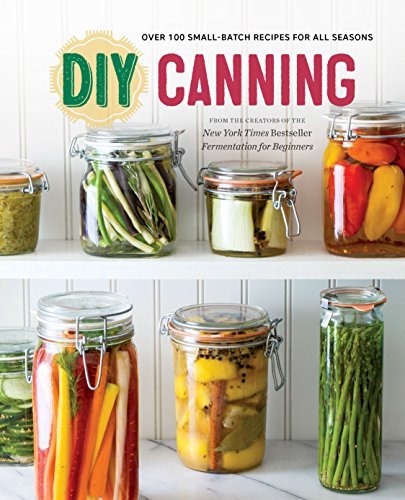 DIY Canning: Over 100 Small-Batch Recipes for All Seasons by Rockridge Press (2015) Paperback DIY Canning: Over 100 Small-Batch Recipes for All Seasons by Rockridge Press (2015) Paperback
