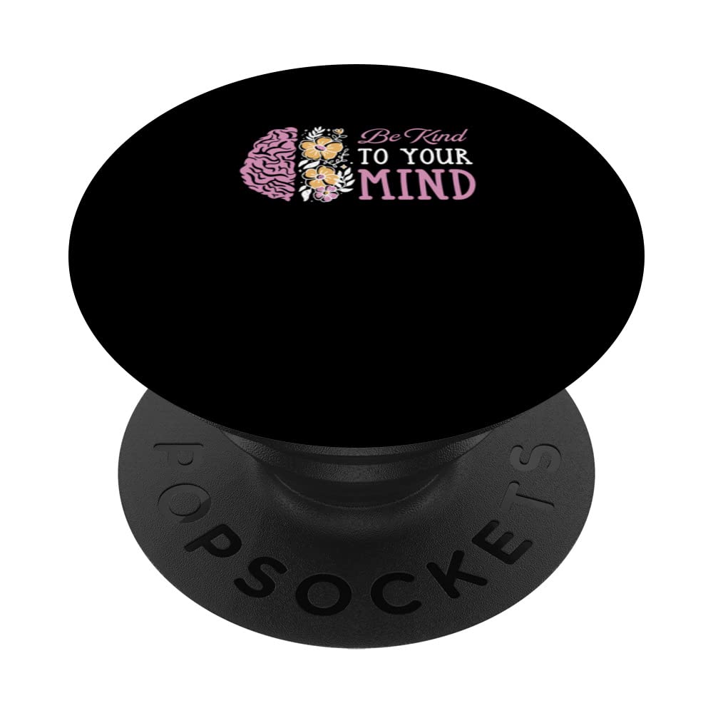 Be Kind To Your Mind Mental Health Awareness PopSockets Swappable PopGrip