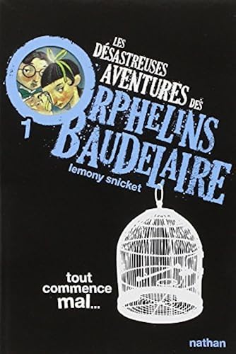 Download Les Desastreuses Aventures DES Orphelins Baudelaire: Vol. 1/Tout Commence Mal by Lemony Snicket (November 04,2005) PDF