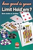 How Good is Your Limit Hold'em? by Byron Jacobs, Jim Brier