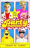 Party Monster: A Fabulous But True Tale of Murder in Clubland by James St. James