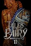 Tales of the Fairy Anthology II: Steampunk Fairies (Tales of the Fairy Anthology Series Book 2)