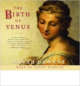 The Birth Of Venus The Birth Of Venus By Dunant Sarah Author Feb 17 2004 Compact Disc Dunant Sarah Amazon Com Books