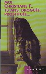 Moi, Christiane F., 13 ans, droguée, prostituée