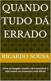 Livro Quando Tudo Dá Errado: Como se reerguer, manter a fé e reconstruir a vida mesmo nos momentos mais difíceis