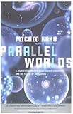 Parallel Worlds: A journey through creation, higher dimensions, and the future of the cosmos