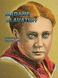 Madame Blavatsky: Spiritual Traveler