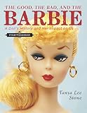 "The Good, the Bad, and the Barbie A Doll's History and Her Impact on Us" av Tanya Lee Stone