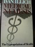 Medical nemesis: The expropriation of health