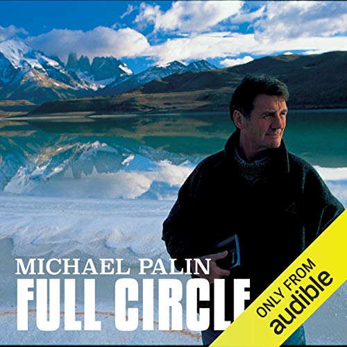 Michael Palin: Full Circle by Michael Palin