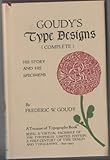 Goudy's Type Designs: His Story and Specimens (The Treasures of Typography Series, Bk. 2) by 