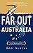 Far Out Australia: From Scratch in a Hatch with Tales and Tips to Rediscover the Land