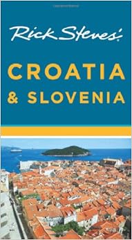 Rick Steves' Croatia and Slovenia, by Cameron Hewitt Rick Steves' Croatia and Slovenia, by Cameron Hewitt