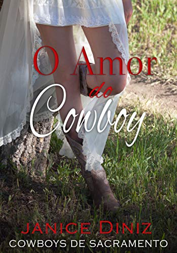 O Amor do Cowboy (Coleção Cowboys de Sacramento) por [Diniz, Janice]