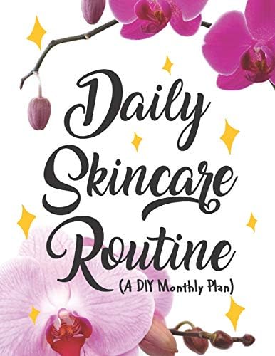 Daily Skincare Routine A DIY Monthly Plan Paperback – April 5, 2019