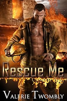 Rescue Me (Sparks Of Desire Book 2) by [Twombly, Valerie]