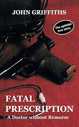 Amazon Com Fatal Prescription A Doctor Without Remorse Ebook