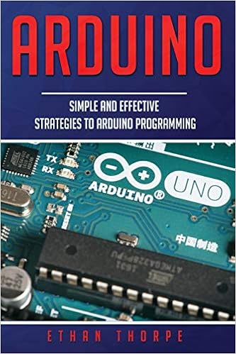 Arduino Simple And Effective Strategies To Arduino Programming Thorpe Ethan 9781675486207 Amazon Com Books