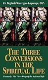 The Three Conversions in the Spiritual Life