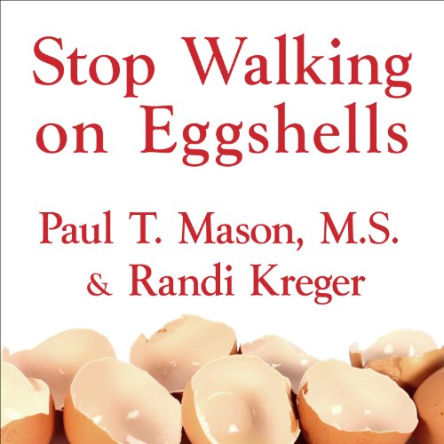 Stop Walking on Eggshells: Taking Your Life Back When Someone You Care about Has Borderline Personality Disorder