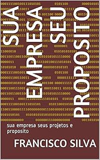 Livro SUA EMPRESA SEU PROPOSITO: sua empresa seus projetos e proposito