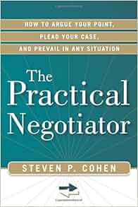 The Practical Negotiator How To Argue Your Point Plead