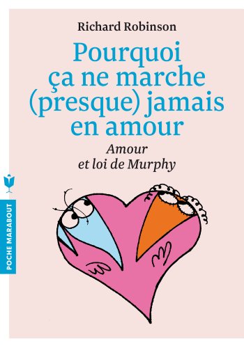 Pourquoi ça ne marche, presque, jamais en amour