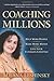 Coaching Millions: Help More People, Make More Money, Live Your Ultimate Lifestyle