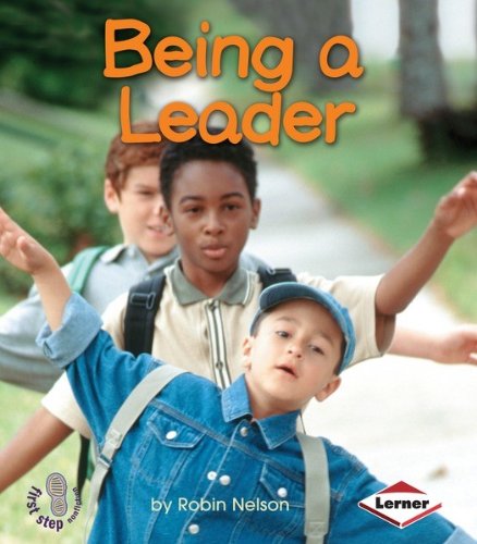 Being a Leader (First Step Nonfiction (Paperback))