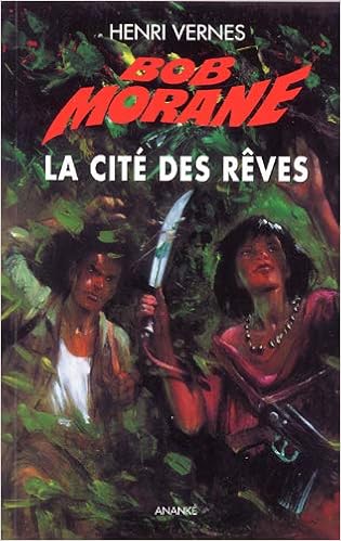 Amazon Fr Bob Morane La Cite Des Reves Vernes Henri Livres