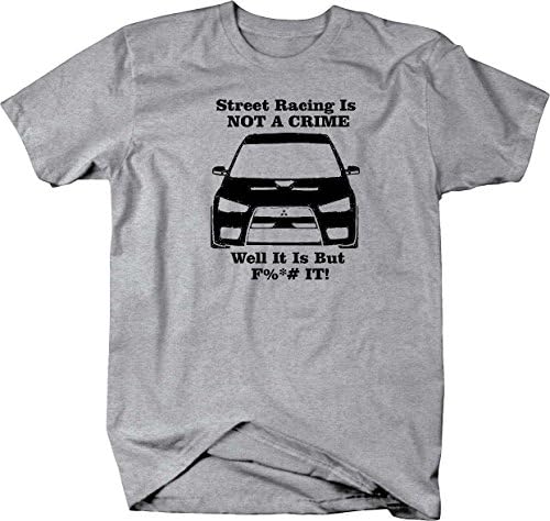 Mitsubishi Lancer EVO Street Racing is NOT A Crime Mens T Shirt