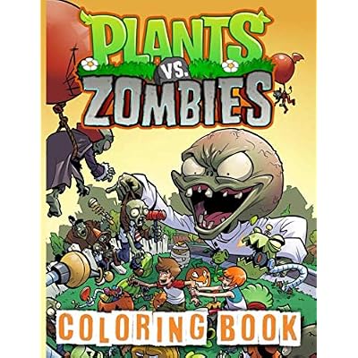 Plants Vs Zombies Coloring Book: Confidence And Relaxation Plants Vs Zombies Coloring Books For Adults, Boys, Girls Relaxation And Stress Relief