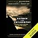 Batman and Philosophy: The Dark Knight of the Soul