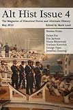 Alt Hist Issue 4: The Magazine of Historical Fiction and Alternate History