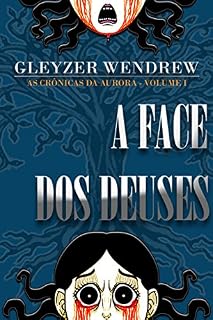 Livro A Face dos Deuses (As Crônicas da Aurora Livro 1)