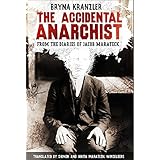 The Accidental Anarchist: A humorous (and true) account of a man who was sentenced to death 3 times -- and survived.