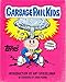 Garbage Pail Kids (Topps) by The Topps Company, Art Spiegelman