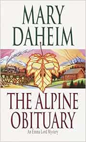 The Alpine Obituary An Emma Lord Mystery Daheim Mary 9780345447913 Amazon Com Books