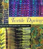 Textile Dyeing: The Step-By-Step Guide and Showcase by Kate Broughton (1996-03-24) by 