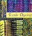 Textile Dyeing: The Step-By-Step Guide and Showcase by Kate Broughton (1996-03-24) by 