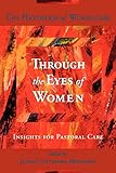 Through the Eyes of Women: Insights for Pastoral Care by Jeanne Stevenson Moessner