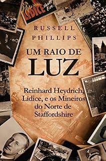 Livro Um Raio de Luz: Reinhard Heydrich, Lídice, e os Mineiros do Norte de Staffordshire
