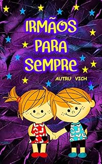 Livro Histórias Infantis para Dormir ( IRMÃOS E IRMÃS PARA SEMPRE ): Livros infantis para crianças de 4 a 8 anos
